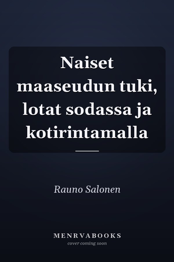 Naiset maaseudun tuki, lotat sodassa ja kotirintamalla