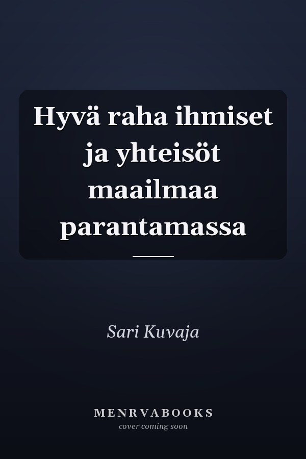 Hyvä raha ihmiset ja yhteisöt maailmaa parantamassa