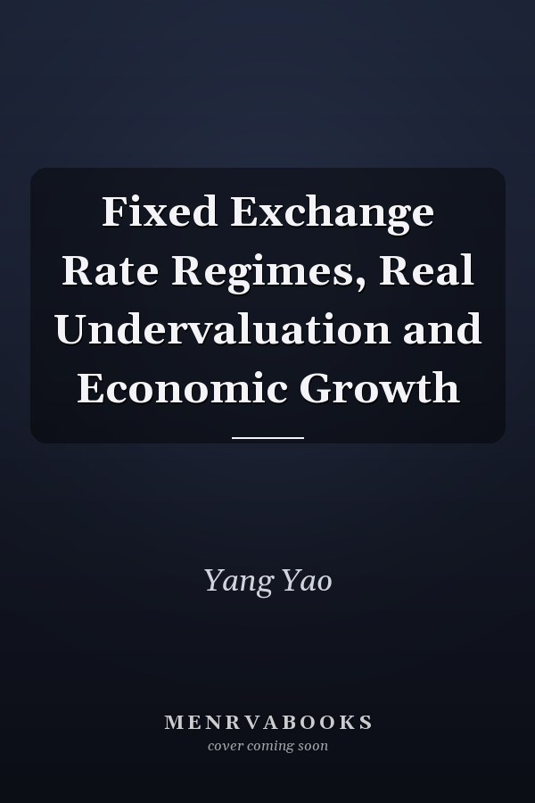 Fixed Exchange Rate Regimes, Real Undervaluation and Economic Growth