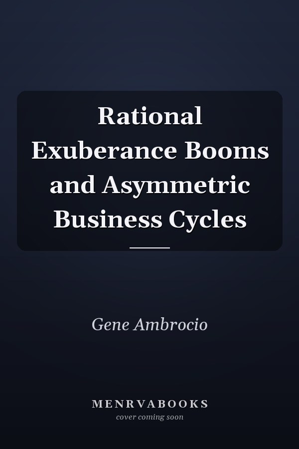 Rational Exuberance Booms and Asymmetric Business Cycles