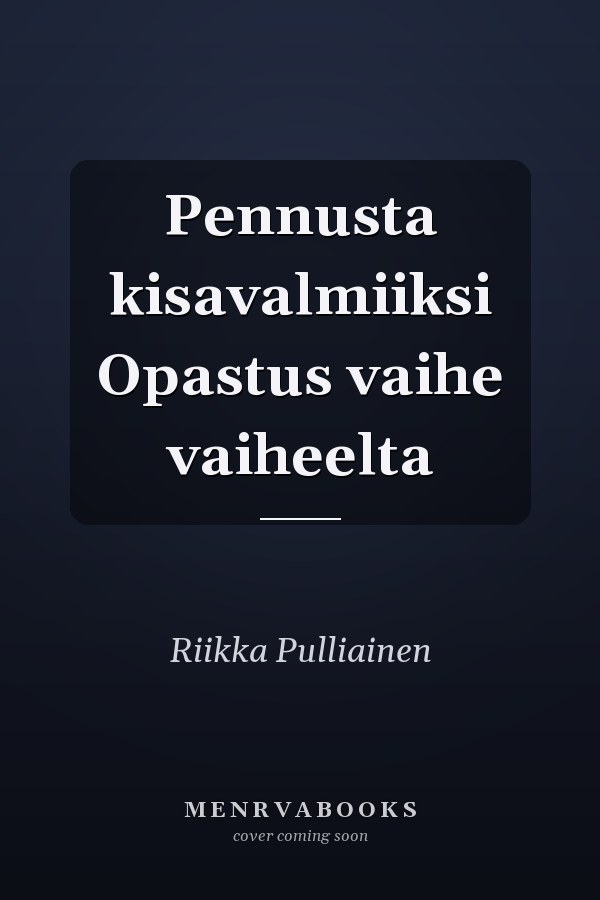 Pennusta kisavalmiiksi Opastus vaihe vaiheelta