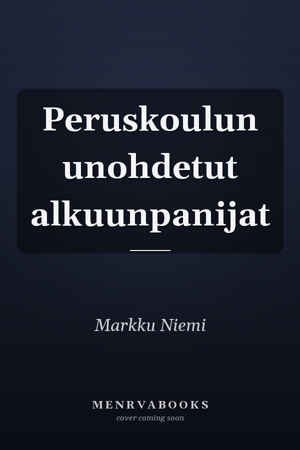 Peruskoulun unohdetut alkuunpanijat