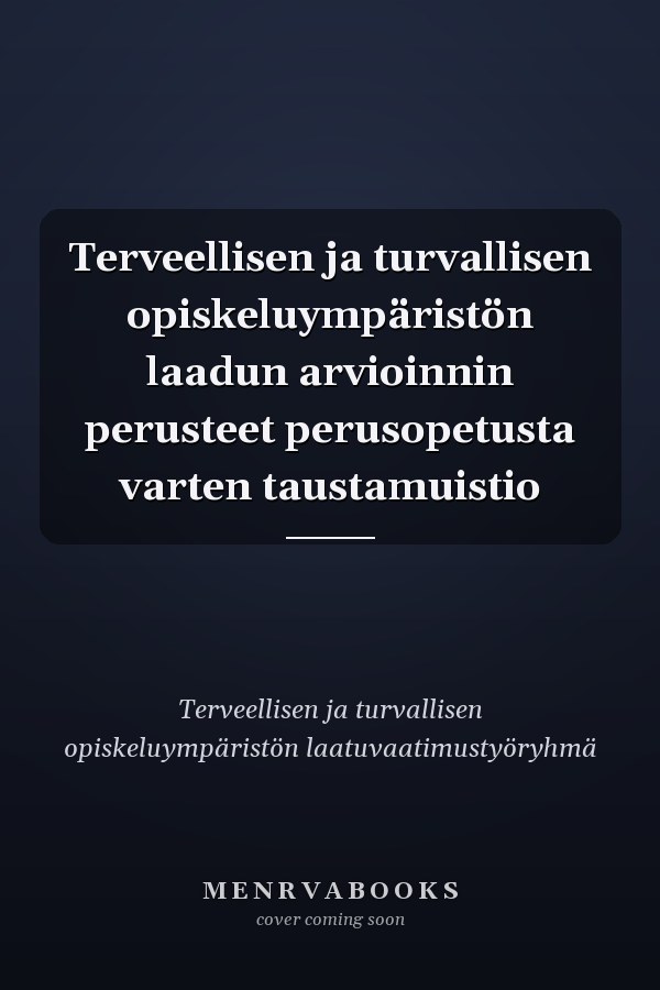Terveellisen ja turvallisen opiskeluympäristön laadun arvioinnin perusteet perusopetusta varten taustamuistio