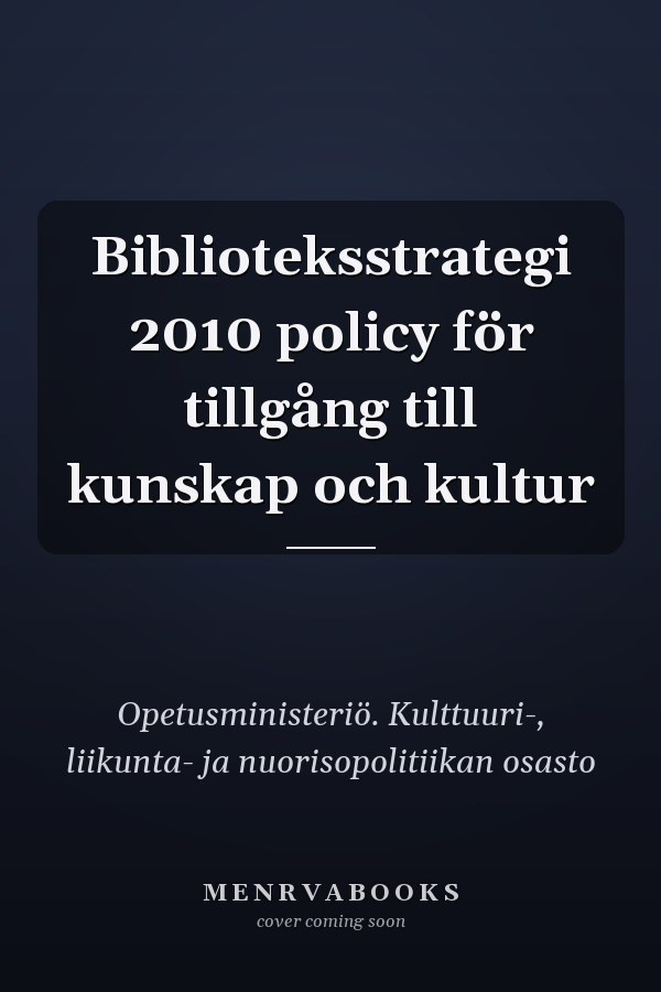 Biblioteksstrategi 2010 policy för tillgång till kunskap och kultur