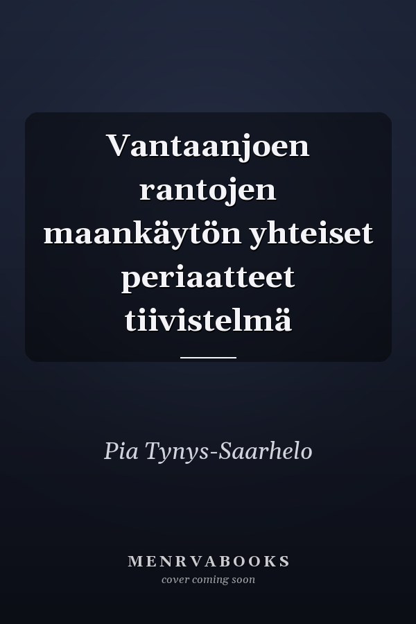 Vantaanjoen rantojen maankäytön yhteiset periaatteet tiivistelmä