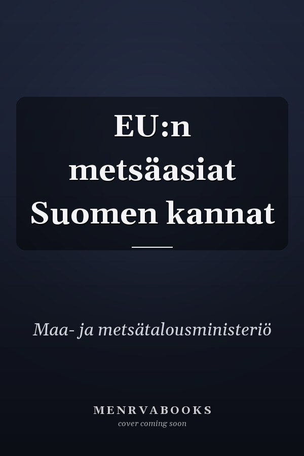 EU:n metsäasiat Suomen kannat