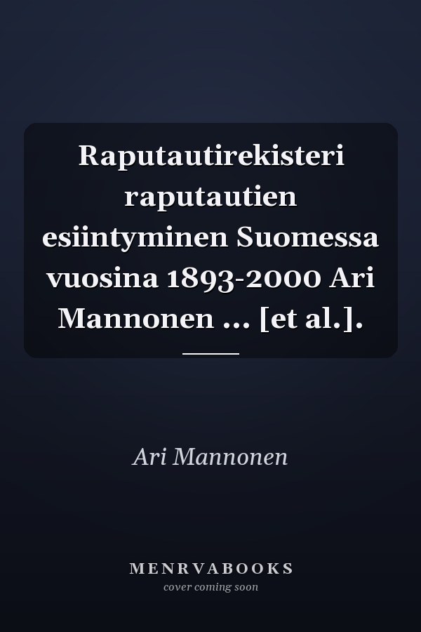 Raputautirekisteri raputautien esiintyminen Suomessa vuosina 1893-2000 Ari Mannonen ... [et al.].