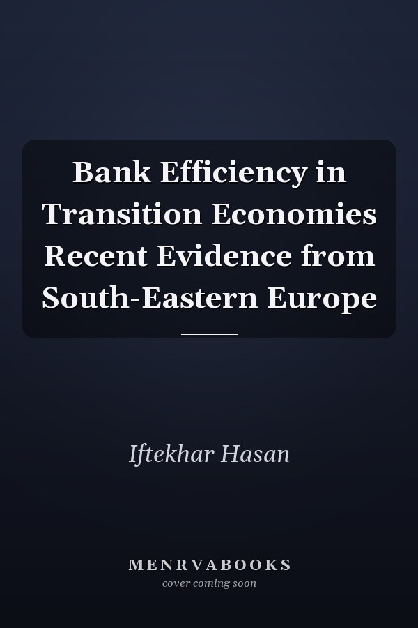 Bank Efficiency in Transition Economies Recent Evidence from South-Eastern Europe