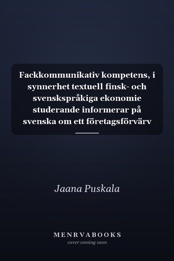 Fackkommunikativ kompetens, i synnerhet textuell finsk- och svenskspråkiga ekonomie studerande informerar på svenska om ett företagsförvärv