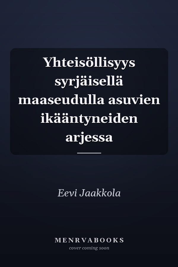 Yhteisöllisyys syrjäisellä maaseudulla asuvien ikääntyneiden arjessa