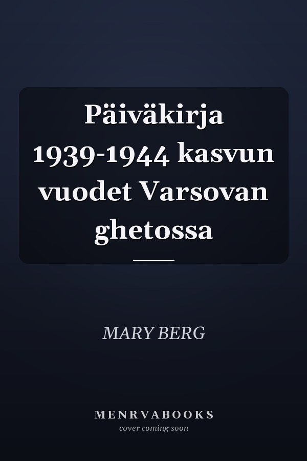 Päiväkirja 1939-1944 kasvun vuodet Varsovan ghetossa