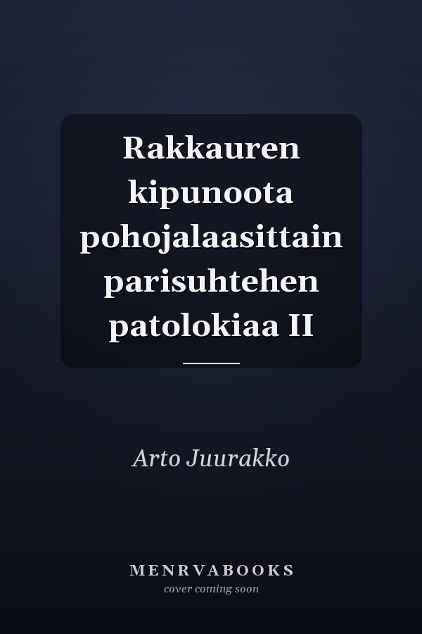 Rakkauren kipunoota pohojalaasittain parisuhtehen patolokiaa II