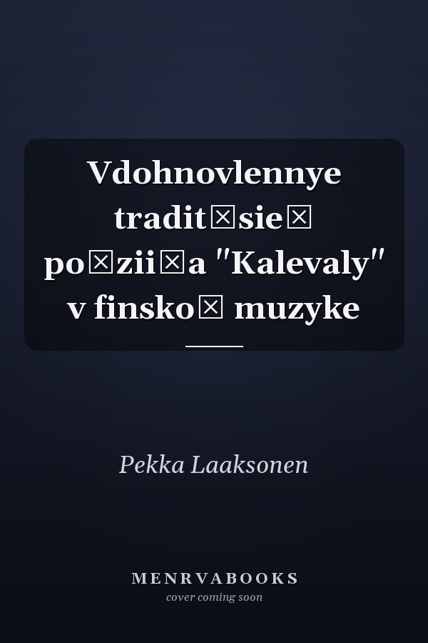 Vdohnovlennye tradit͡sieĭ poėzii͡a "Kalevaly" v finskoĭ muzyke