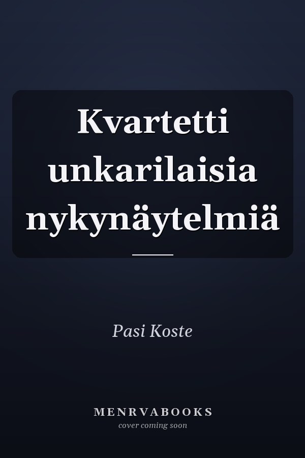 Kvartetti unkarilaisia nykynäytelmiä