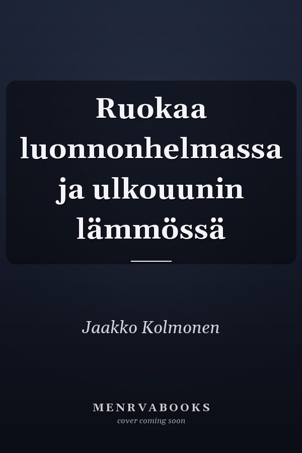 Ruokaa luonnonhelmassa ja ulkouunin lämmössä
