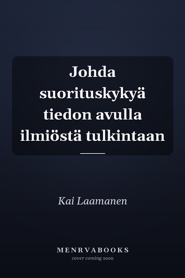 Johda suorituskykyä tiedon avulla ilmiöstä tulkintaan
