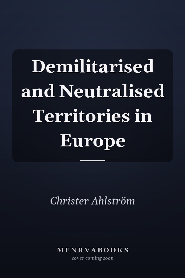Demilitarised and Neutralised Territories in Europe
