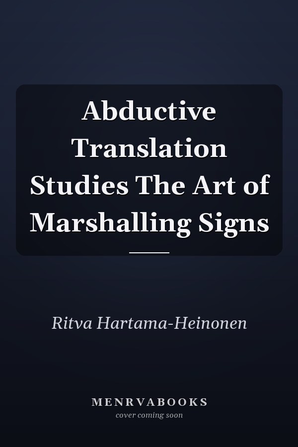 Abductive Translation Studies The Art of Marshalling Signs