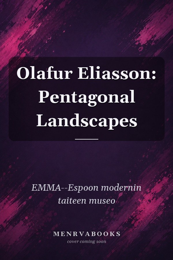 Olafur Eliasson: Pentagonal Landscapes