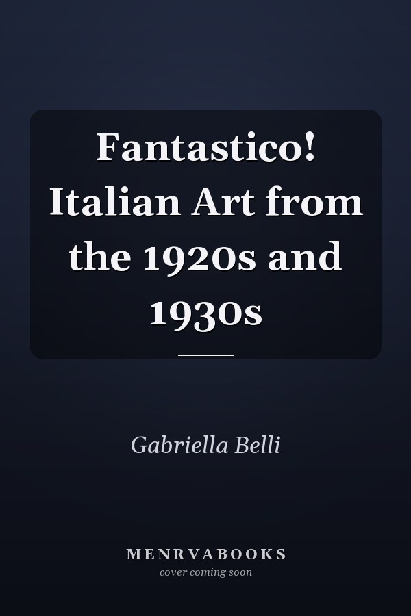 Fantastico! Italian Art from the 1920s and 1930s