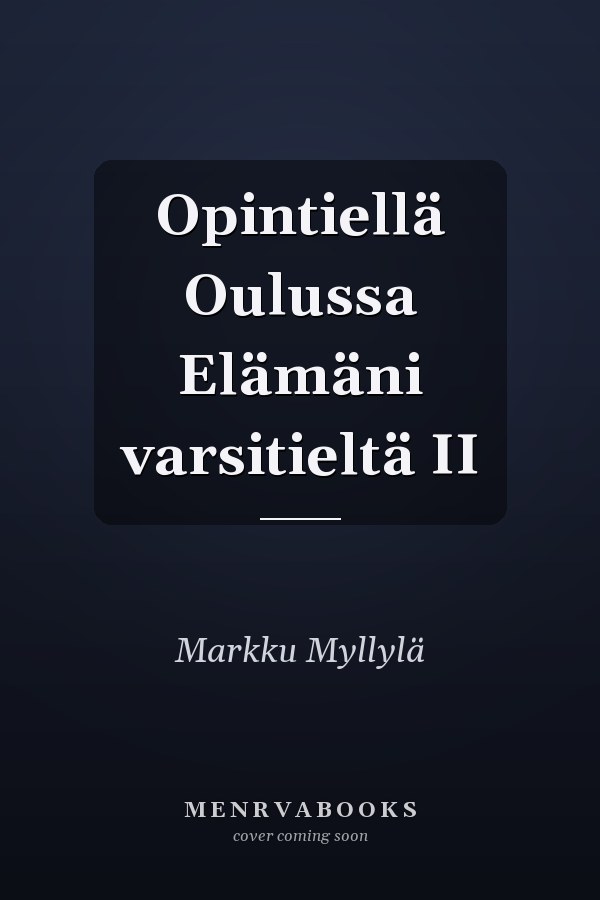 Opintiellä Oulussa Elämäni varsitieltä II