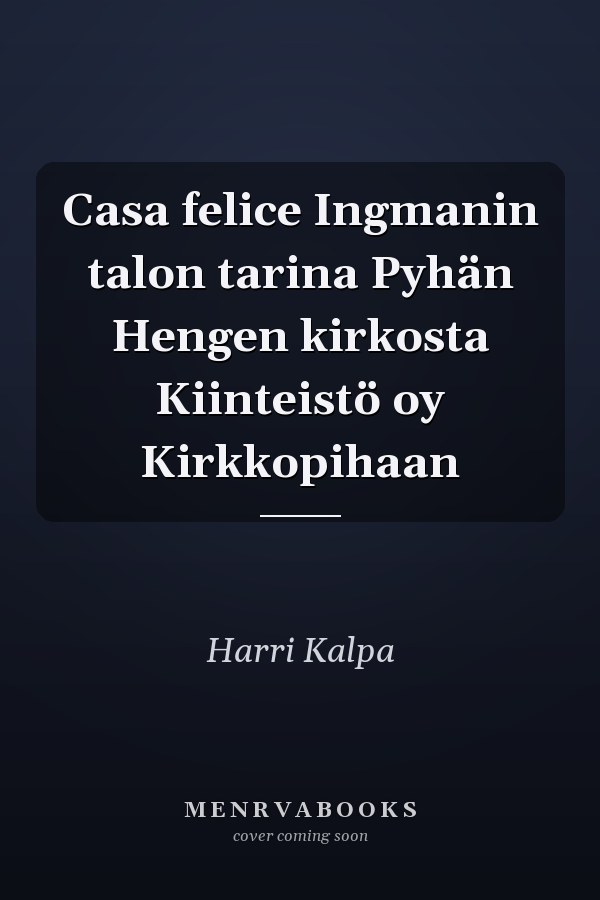 Casa felice Ingmanin talon tarina Pyhän Hengen kirkosta Kiinteistö oy Kirkkopihaan