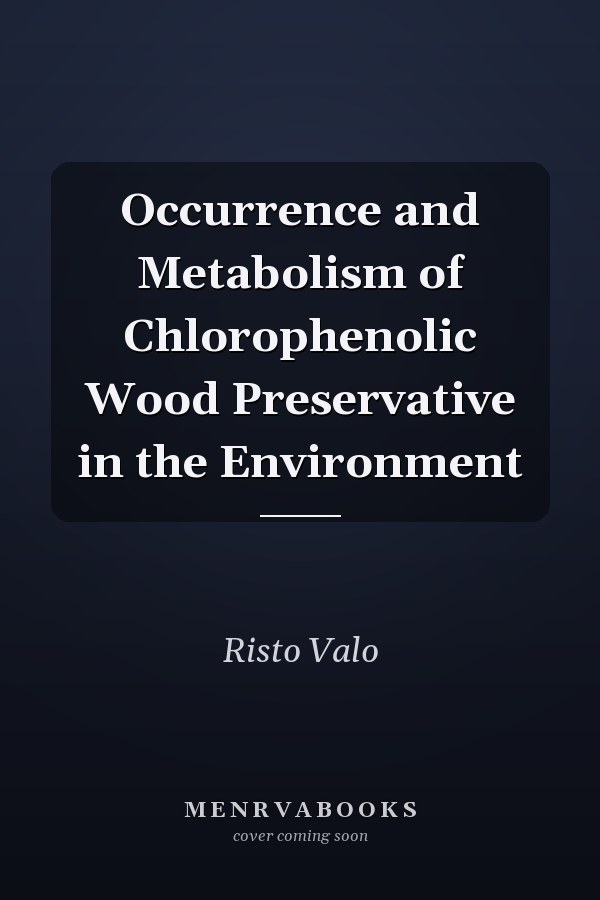 Occurrence and Metabolism of Chlorophenolic Wood Preservative in the Environment