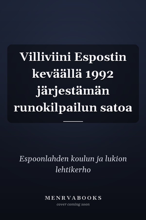 Villiviini Espostin keväällä 1992 järjestämän runokilpailun satoa