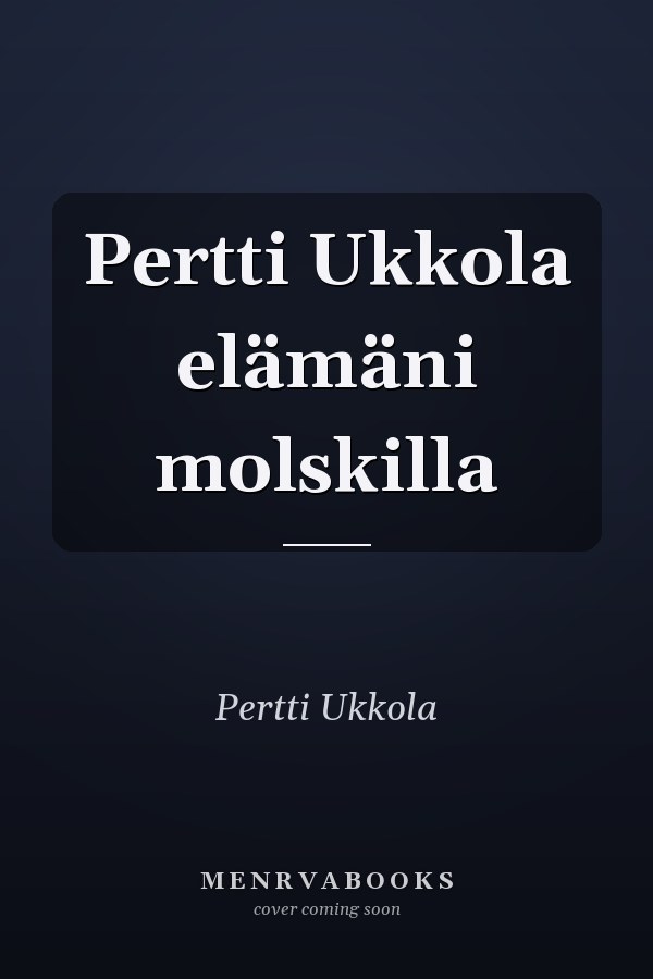 Pertti Ukkola elämäni molskilla