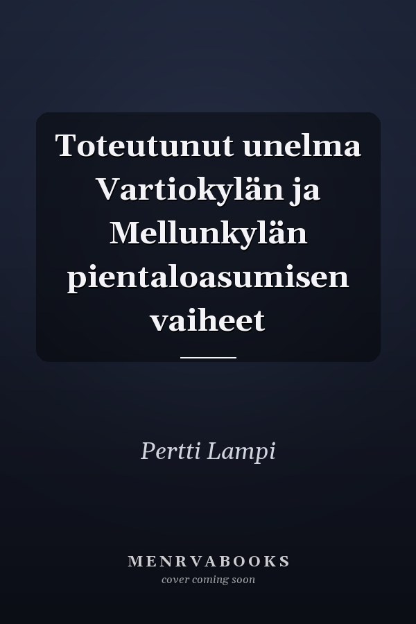 Toteutunut unelma Vartiokylän ja Mellunkylän pientaloasumisen vaiheet