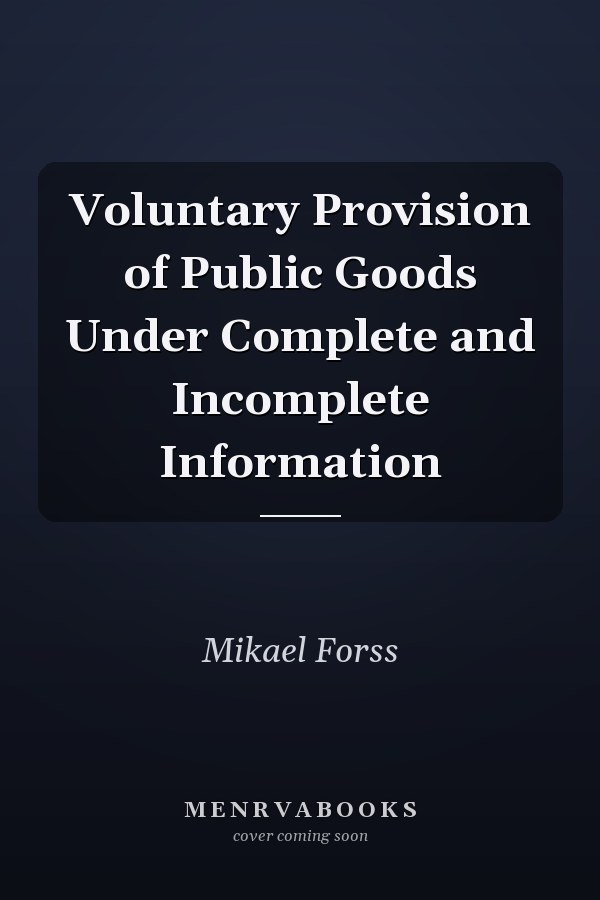 Voluntary Provision of Public Goods Under Complete and Incomplete Information