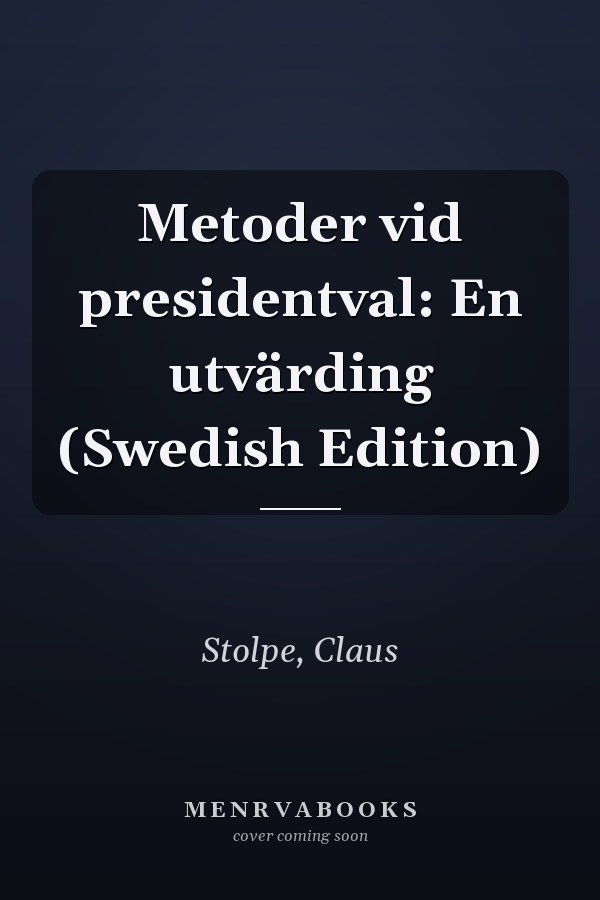 Metoder vid presidentval: En utvärding (Swedish Edition)
