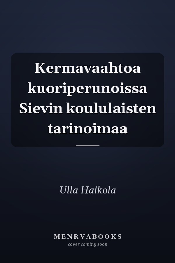 Kermavaahtoa kuoriperunoissa Sievin koululaisten tarinoimaa