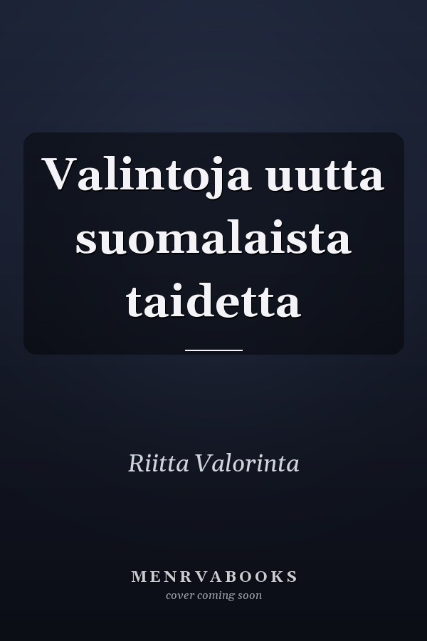 Valintoja uutta suomalaista taidetta