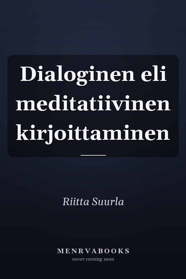 Dialoginen eli meditatiivinen kirjoittaminen