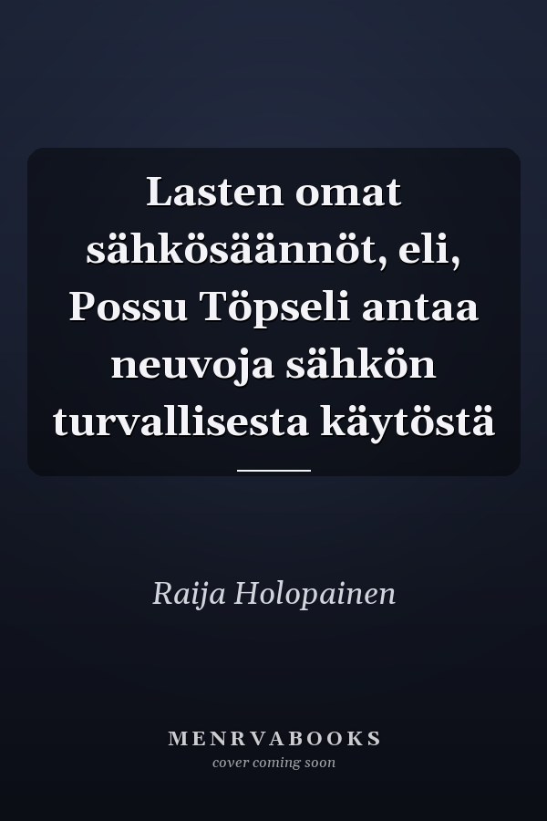 Lasten omat sähkösäännöt, eli, Possu Töpseli antaa neuvoja sähkön turvallisesta käytöstä