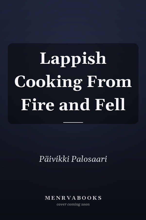 Lappish Cooking From Fire and Fell
