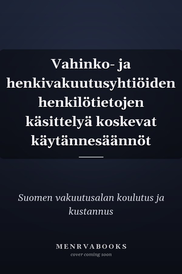 Vahinko- ja henkivakuutusyhtiöiden henkilötietojen käsittelyä koskevat käytännesäännöt