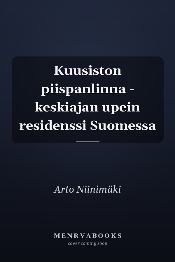 Kuusiston piispanlinna - keskiajan upein residenssi Suomessa