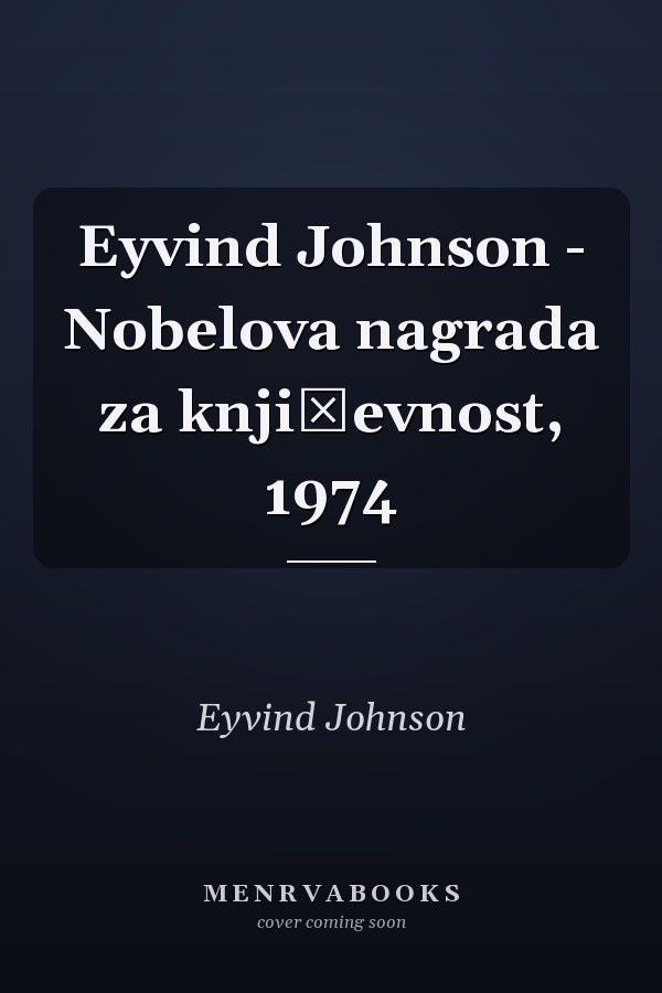 Eyvind Johnson - Nobelova nagrada za književnost, 1974