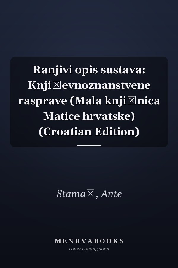 Ranjivi opis sustava: Književnoznanstvene rasprave (Mala knjižnica Matice hrvatske) (Croatian Edition)