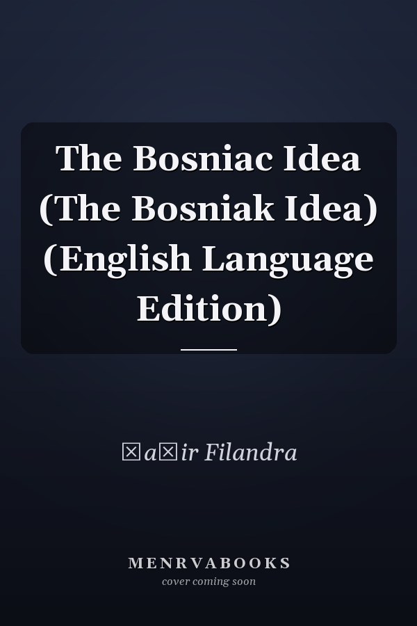 The Bosniac Idea (The Bosniak Idea) (English Language Edition)