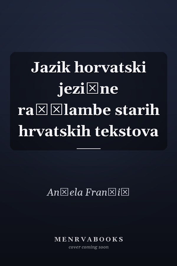 Jazik horvatski jezične raščlambe starih hrvatskih tekstova