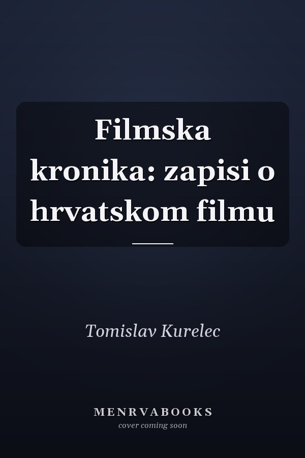 Filmska kronika: zapisi o hrvatskom filmu