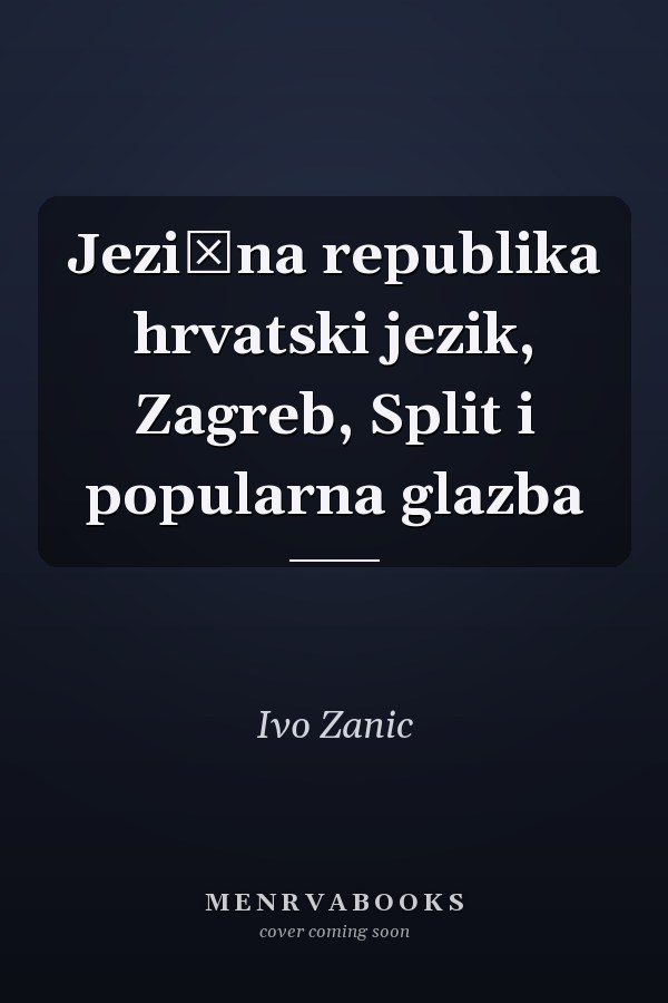 Jezična republika hrvatski jezik, Zagreb, Split i popularna glazba