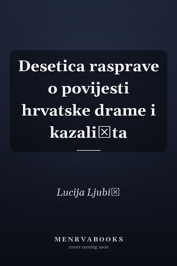 Desetica rasprave o povijesti hrvatske drame i kazališta