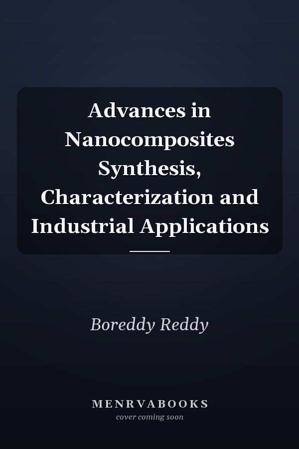 Advances in Nanocomposites Synthesis, Characterization and Industrial Applications
