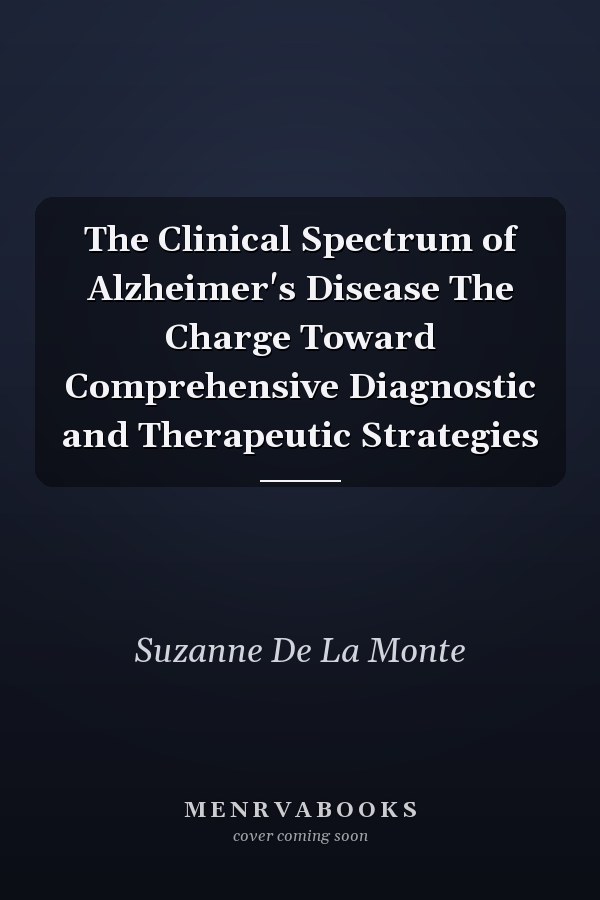 The Clinical Spectrum of Alzheimer's Disease The Charge Toward Comprehensive Diagnostic and Therapeutic Strategies