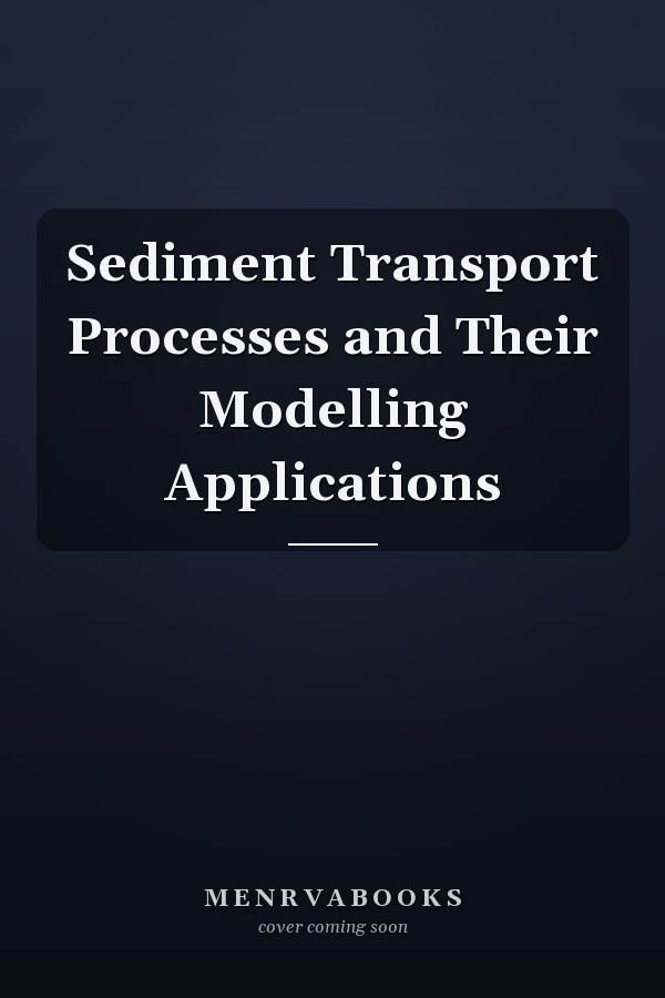 Sediment Transport Processes and Their Modelling Applications