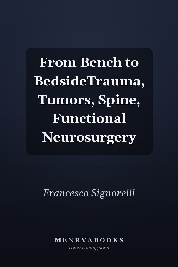 From Bench to BedsideTrauma, Tumors, Spine, Functional Neurosurgery